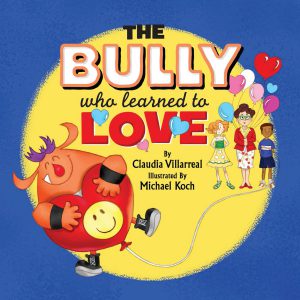 The Bully Who Learned to Love (Hardcover) | by Claudia Villarreal