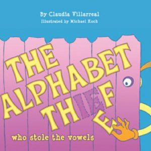 The Alphabet Thief Who Stole The Vowels (Paperback) | by Claudia Villarreal